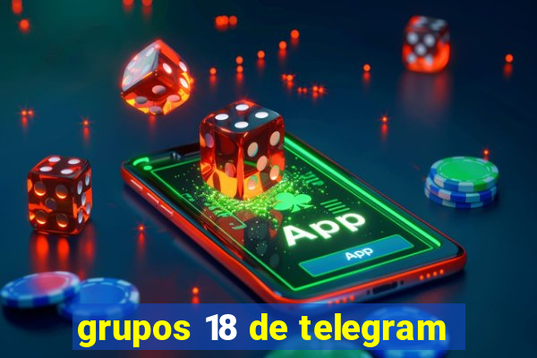 grupos 18 de telegram
